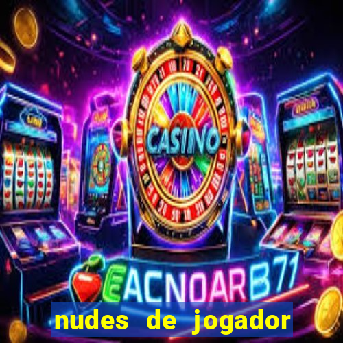 nudes de jogador de futebol