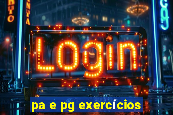 pa e pg exercícios