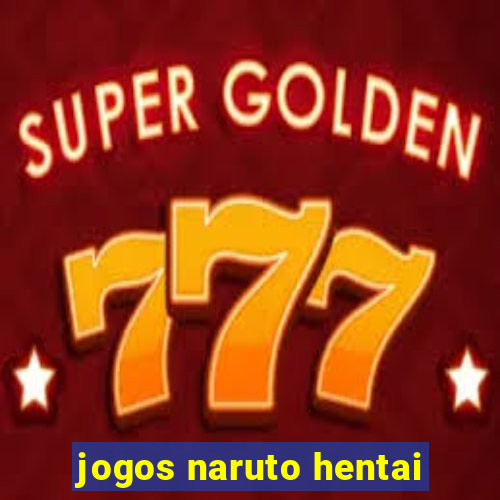 jogos naruto hentai