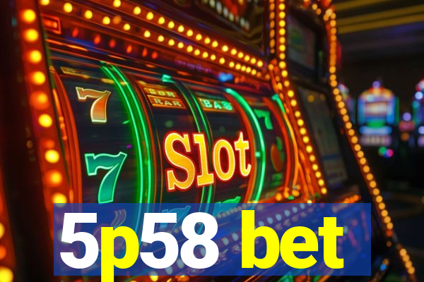 5p58 bet