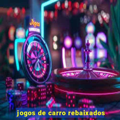 jogos de carro rebaixados