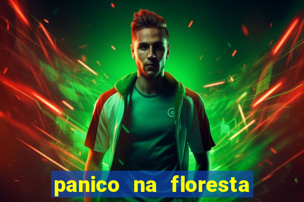 panico na floresta 4 filme completo dublado mega filmes