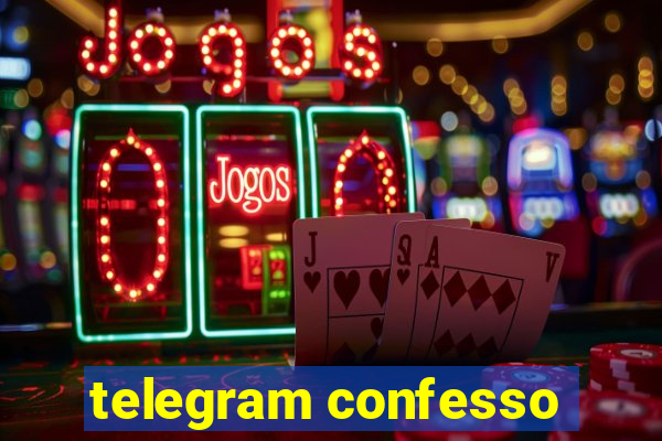 telegram confesso