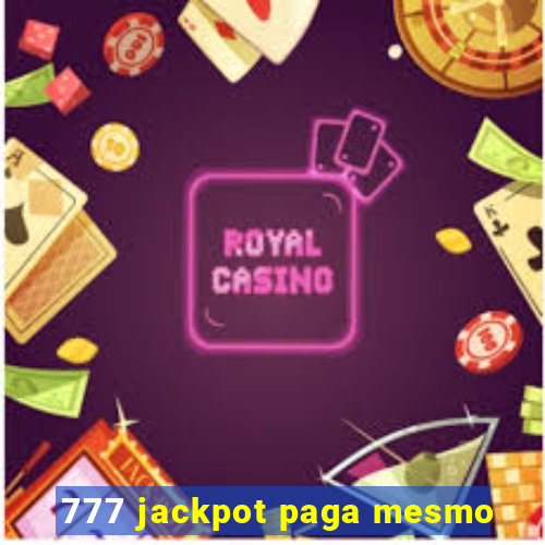 777 jackpot paga mesmo