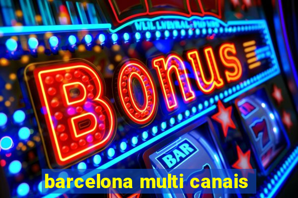 barcelona multi canais