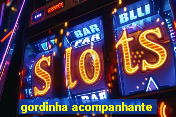 gordinha acompanhante