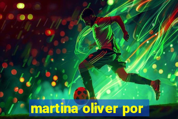 martina oliver por