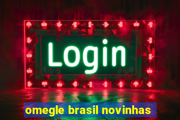 omegle brasil novinhas