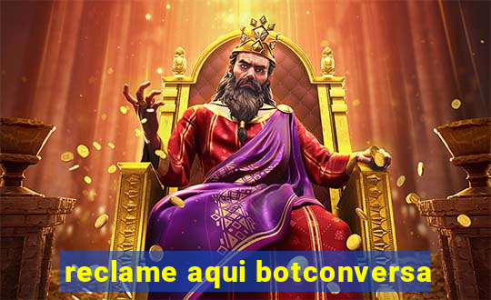 reclame aqui botconversa