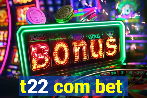 t22 com bet