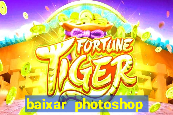 baixar photoshop beta crackeado