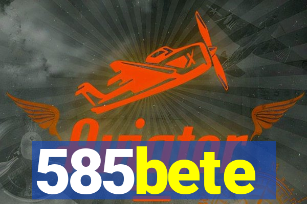 585bete