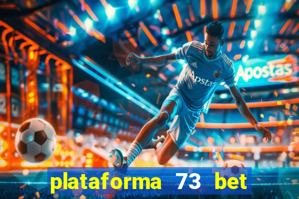 plataforma 73 bet é confiável