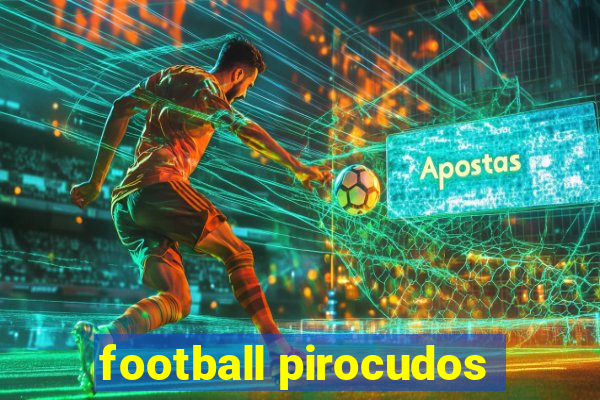 football pirocudos