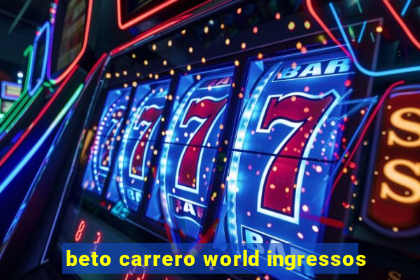 beto carrero world ingressos