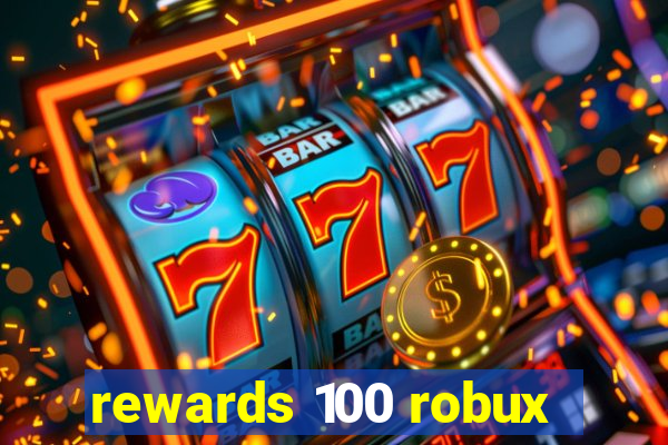 rewards 100 robux