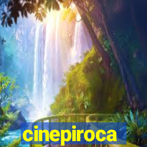 cinepiroca