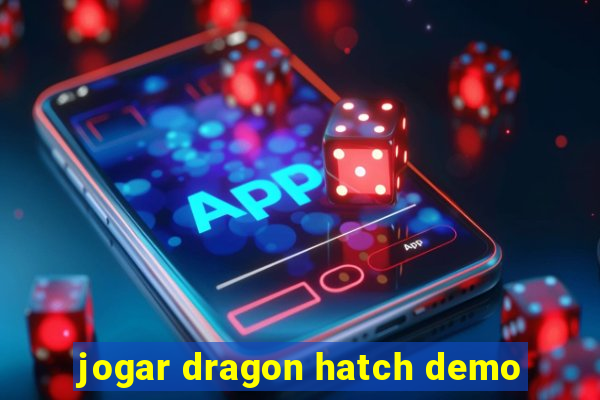 jogar dragon hatch demo