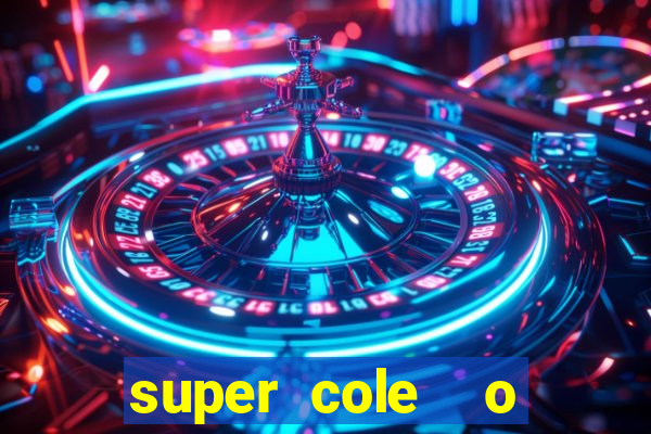 super cole  o 7784 jogos download