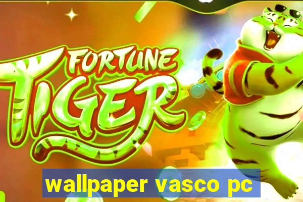 wallpaper vasco pc