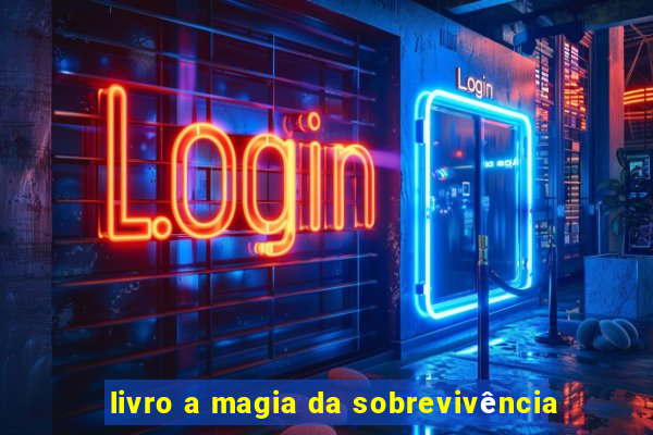 livro a magia da sobrevivência