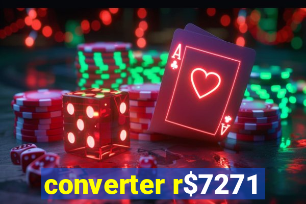 converter r$7271