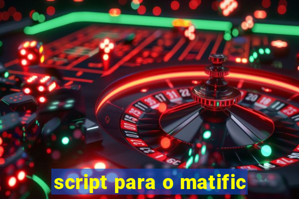 script para o matific