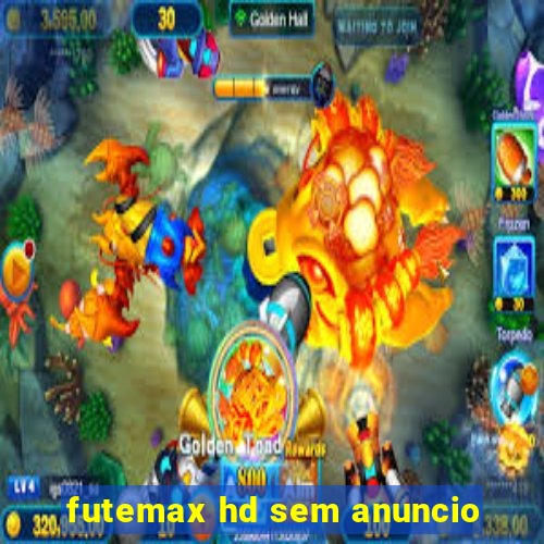 futemax hd sem anuncio