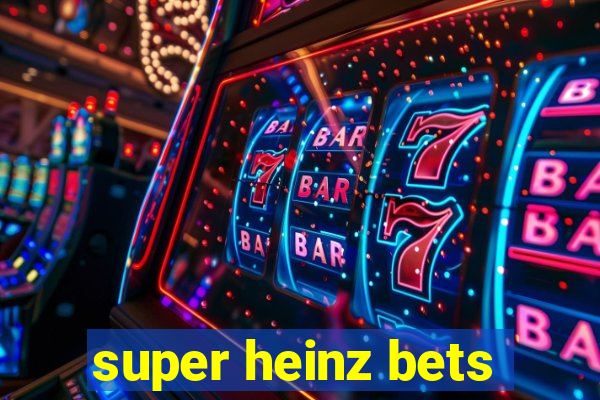 super heinz bets