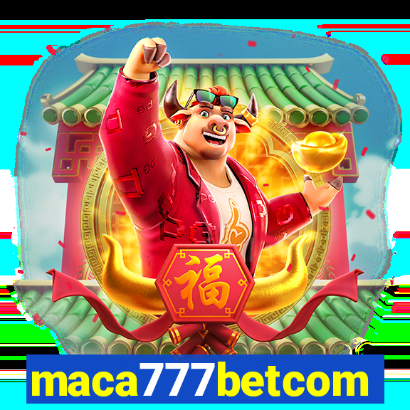 maca777betcom