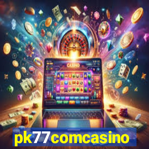 pk77comcasino