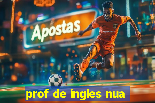 prof de ingles nua