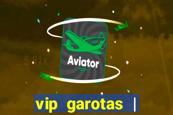 vip garotas | acompanhantes santa maria