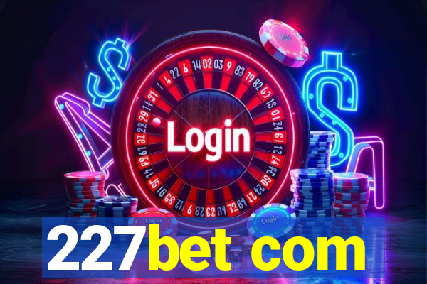 227bet com