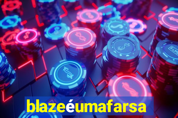 blazeéumafarsa