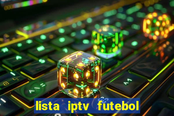 lista iptv futebol grátis definitiva 2022