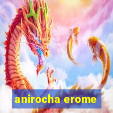 anirocha erome