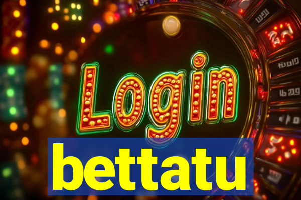 bettatu