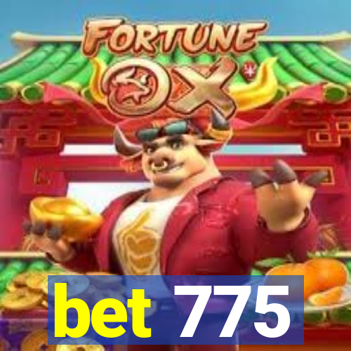 bet 775