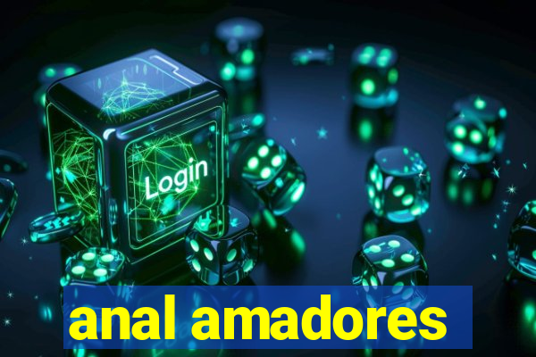 anal amadores