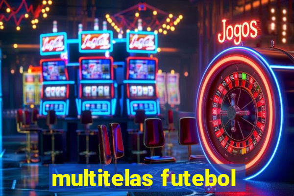 multitelas futebol