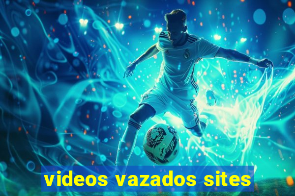 videos vazados sites