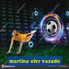 martina olvr vazado