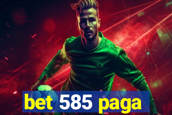 bet 585 paga