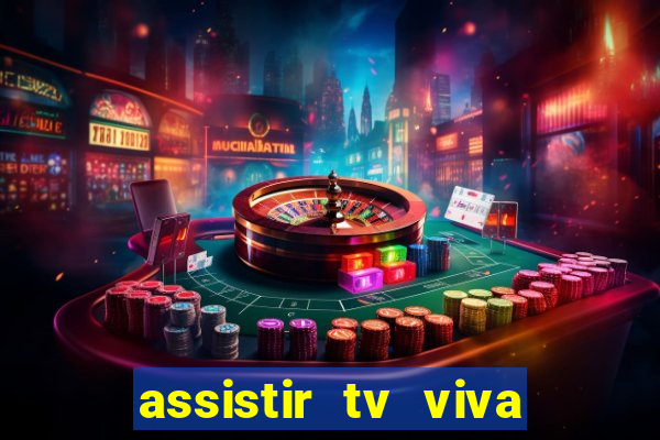 assistir tv viva online grátis