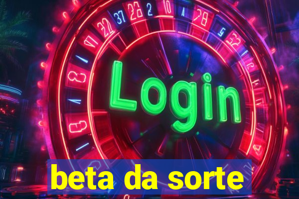 beta da sorte