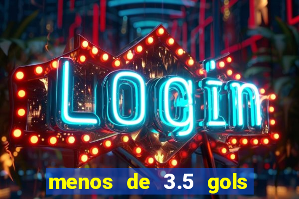 menos de 3.5 gols o que significa