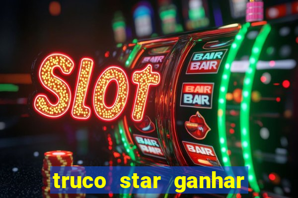 truco star ganhar dinheiro pix