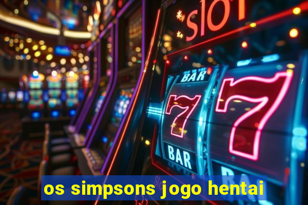 os simpsons jogo hentai