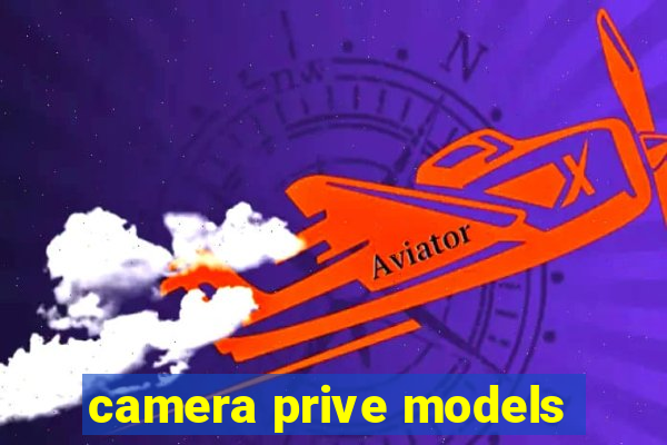 camera prive models